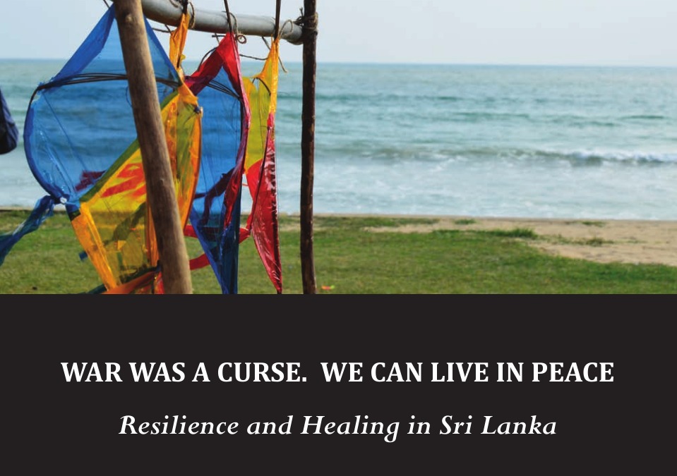 War Was a Curse. We Can Live in Peace. Resilience and healing in Sri Lanka
